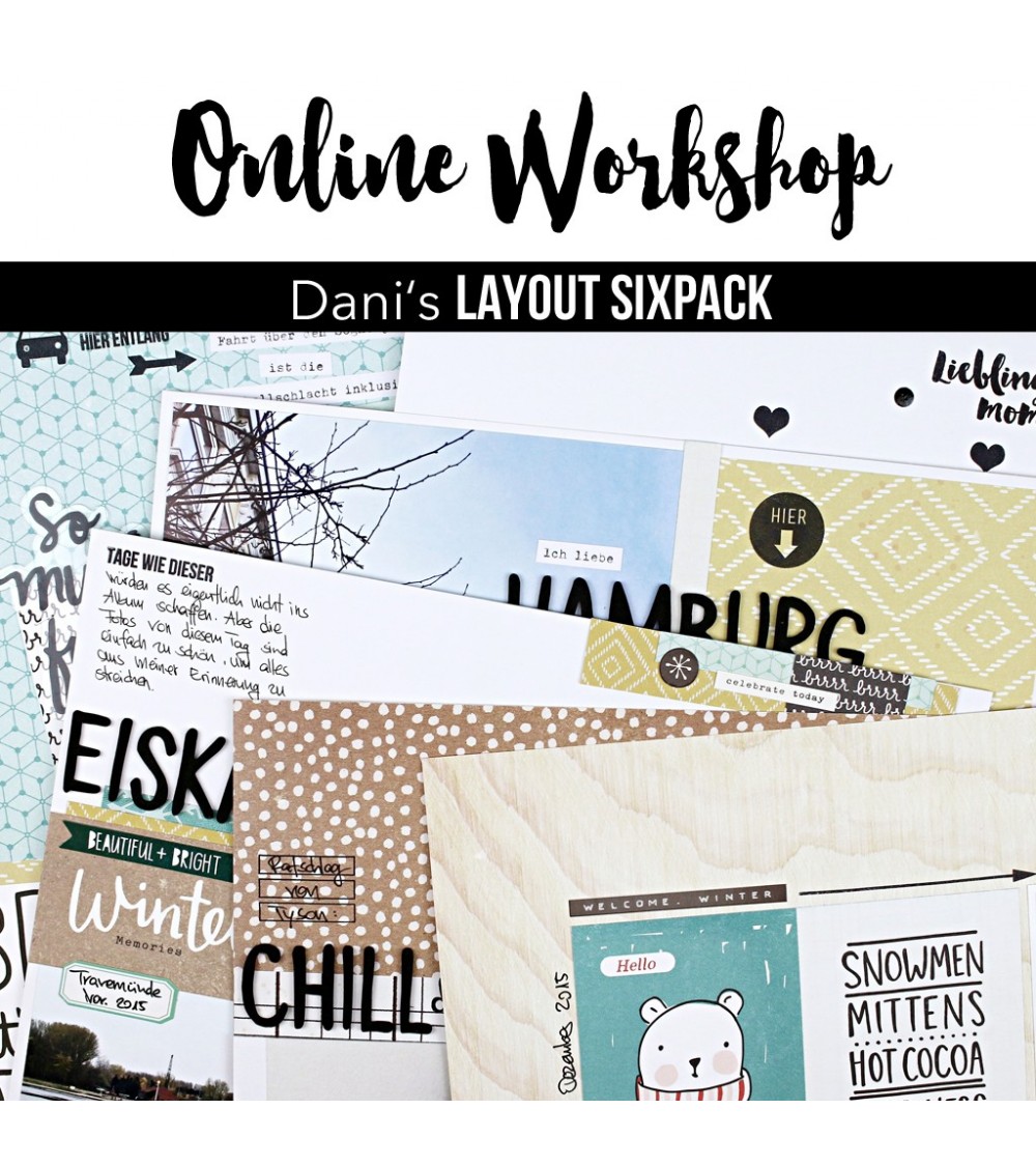 Online Workshop "Dani's Layout Sixpack"  Dezember 2016