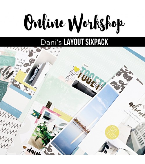 Online Workshop "Dani's Layout Sixpack"  März 2017